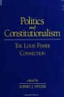 Politics and Constitutionalism: The Louis Fisher Connection (Suny Series) By Robert J. Spitzer (Editor) Cover Image