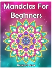 Mandala For Beginners: Adult Coloring Book 50 Mandala Images Stress Management Coloring Book with Fun, Easy, and Relaxing Coloring Pages (Per By Benmore Book Cover Image