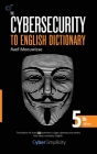 The Cybersecurity to English Dictionary: 5th Edition Cover Image