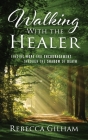 Walking With The Healer: Finding Hope And Encouragement Through The Shadow of Death By Rebecca Gilham Cover Image