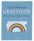 The Power of Gratitude: The thankful way to a happier, healthier you By Lois Blyth Cover Image