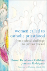 Women Called to Catholic Priesthood: From Ecclesial Challenge to Spiritual Renewal Cover Image