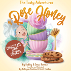 The Tasty Adventures of Rose Honey: Chocolate Chip Cookies: (Rose Honey Childrens' Book) Cover Image