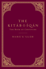 The Kitáb-i-Íqán: The Book of Certitude By Bahá’u’lláh none Cover Image