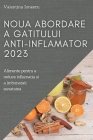 Noua abordare a gatitului anti-inflamator 2023: Alimente pentru a reduce inflamatia si a imbunatati sanatatea By Valentina Ionescu Cover Image