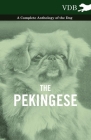 The Pekingese - A Complete Anthology of the Dog By Various Cover Image