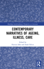Contemporary Narratives of Ageing, Illness, Care (Routledge Interdisciplinary Perspectives on Literature) By Katsura Sako (Editor), Sarah Falcus (Editor) Cover Image