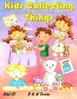 Kids Collecting Things Coloring Book: Coloring Books For 5 Years Old By Bilal Jd Cover Image