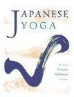 Japanese Yoga: The Way of Dynamic Meditation By H. E. Davey Cover Image