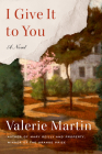I Give It to You: A Novel By Valerie Martin Cover Image