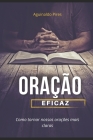 Oração Eficaz: Como tornar nossas orações mais claras By Aguinaldo Pires Cover Image