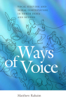 Ways of Voice: Vocal Striving and Moral Contestation in North India and Beyond By Matthew Rahaim Cover Image