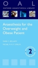 Anaesthesia for the Overweight and Obese Patient (Oxford Anaesthesia Library) By Mark C. Bellamy, Michel M. R. F. Struys Cover Image