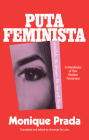 Putafeminista: A Manifesto of Sex Worker Feminism By Monique Prada, Amanda de Lisio (Editor), Amanda de Lisio (Translator) Cover Image