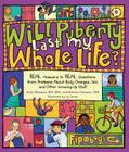 Will Puberty Last My Whole Life?: REAL Answers to REAL Questions from Preteens About Body Changes, Sex, and Other Growing-Up Stuff Cover Image
