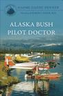 Alaska Bush Pilot Doctor: The Story of Elmer E. Gaede, M.D. Cover Image