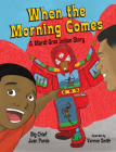 When the Morning Comes: A Mardi Gras Indian Story By Juan Pardo, Vernon Smith (Illustrator) Cover Image