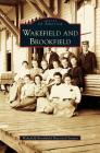 Wakefield and Brookfield By Wakefield-Brookfield Historical Society Cover Image
