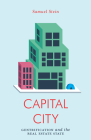 Capital City: Gentrification and the Real Estate State (Jacobin) By Samuel Stein Cover Image