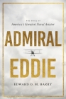 Admiral Eddie: The Story of America's Greatest Naval Aviator By Edward O. M. Barry Cover Image