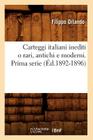 Carteggi Italiani Inediti O Rari, Antichi E Moderni. Prima Serie (Éd.1892-1896) (Litterature) By Sans Auteur Cover Image