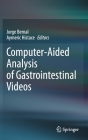 Computer-Aided Analysis of Gastrointestinal Videos By Jorge Bernal (Editor), Aymeric Histace (Editor) Cover Image