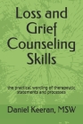 Loss and Grief Counseling Skills: the practical wording of therapeutic statements and processes Cover Image