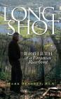 Long Shot: Rebirth of a Forgotten Riverfront By Mark Bennett Cover Image