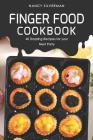 Finger Food Cookbook: 40 Dazzling Recipes for your Next Party Cover Image