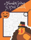 Thanksgiving Word Search: Thanksgiving Word Search Large-Print for Kids and Adults, Large-Print Word Search Puzzles For Holiday Fun for Everyone Cover Image