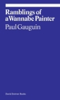 Ramblings of a Wannabe Painter (ekphrasis) By Paul Gauguin, Donatien Grau (Translated by) Cover Image