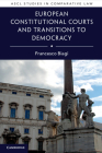 European Constitutional Courts and Transitions to Democracy (Ascl Studies in Comparative Law) By Francesco Biagi Cover Image