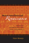 Maya Intellectual Renaissance: Identity, Representation, and Leadership By Victor D. Montejo Cover Image