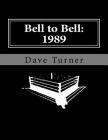 Bell to Bell: 1989: Televised Results from Wrestling's Flagship Shows Cover Image