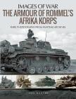The Armour of Rommel's Afrika Korps (Images of War) By Ian Baxter Cover Image