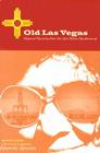 Old Las Vegas: Hispanic Memories from the New Mexico Meadowlands Cover Image