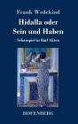 Hidalla oder Sein und Haben: Schauspiel in fünf Akten By Frank Wedekind Cover Image