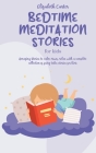 Bedtime Meditation Stories For Kids: A complete collection of Meditation to have fun, relax, feel calm and help sleep. Fantasy Fairy tales to help you Cover Image