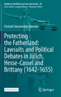 Protecting the Fatherland: Lawsuits and Political Debates in Jülich, Hesse-Cassel and Brittany (1642-1655) (Studies in the History of Law and Justice #20) By Christel Annemieke Romein Cover Image