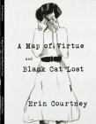A Map of Virtue and Black Cat Lost By Erin Courtney Cover Image