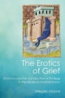 The Erotics of Grief: Emotions and the Construction of Privilege in the Medieval Mediterranean Cover Image