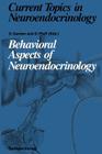 Behavioral Aspects of Neuroendocrinology (Current Topics in Neuroendocrinology #10) By Detlev Ganten (Editor), H. a. Baldwin (Contribution by), K. T. Britton (Contribution by) Cover Image