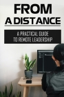 From A Distance: A Practical Guide To Remote Leadership: Lead From A Distance Cover Image