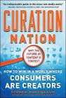 Curation Nation: How to Win in a World Where Consumers Are Creators By Steven Rosenbaum Cover Image
