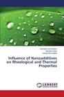 Influence of Nanoadditives on Rheological and Thermal Properties By Animashaun Mustapha, Sultan Abdullah, Ibn Waleed Hussein Cover Image