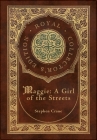 Maggie: A Girl of the Streets (Royal Collector's Edition) (Case Laminate Hardcover with Jacket) By Stephen Crane Cover Image