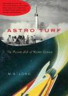 Astro Turf: The Private Life of Rocket Science By M. G. Lord Cover Image