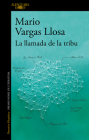 La llamada de la tribu / The Call of the Tribe By Mario Vargas Llosa Cover Image