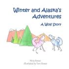Alaska and Winter's Adventures: A Wolf Story Cover Image