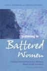 Listening to Battered Women: A Survivor-Centered Approach to Advocacy, Mental Health, and Justice (Psychology of Women Book) By Lisa A. Goodman, Deborah Epstein Cover Image